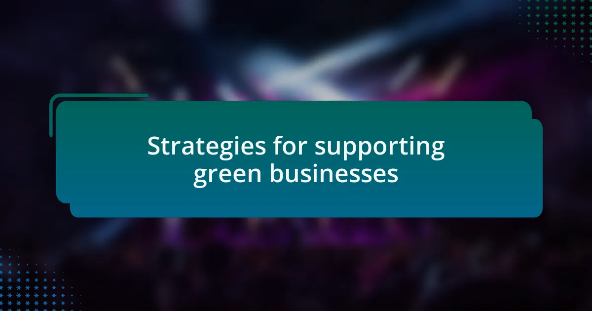 Strategies for supporting green businesses