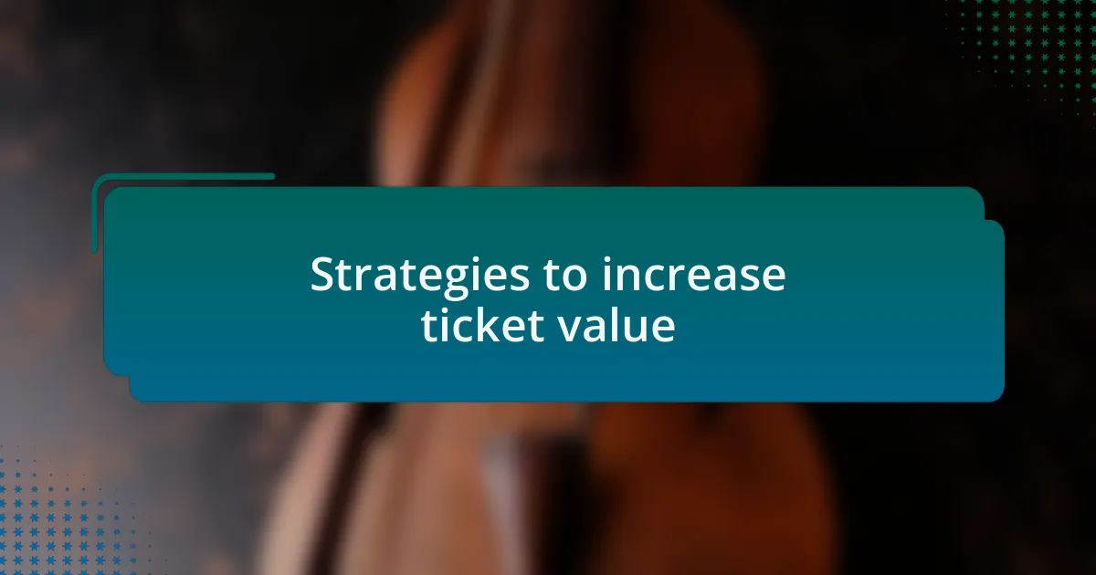 Strategies to increase ticket value