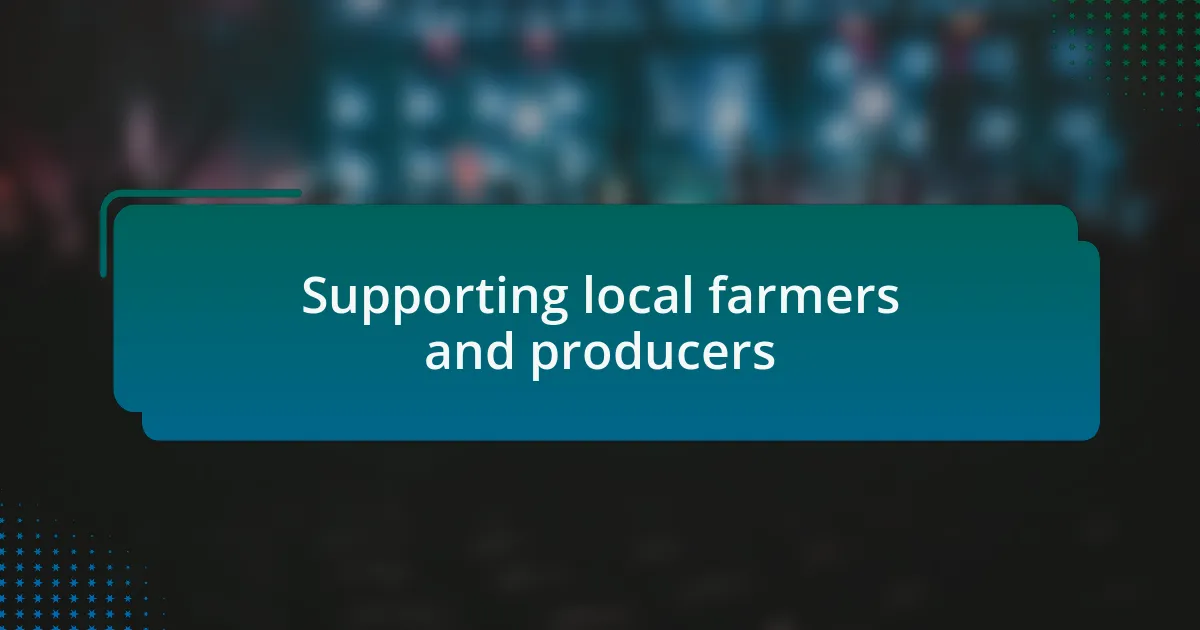 Supporting local farmers and producers