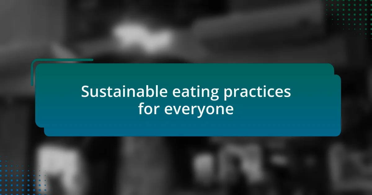 Sustainable eating practices for everyone