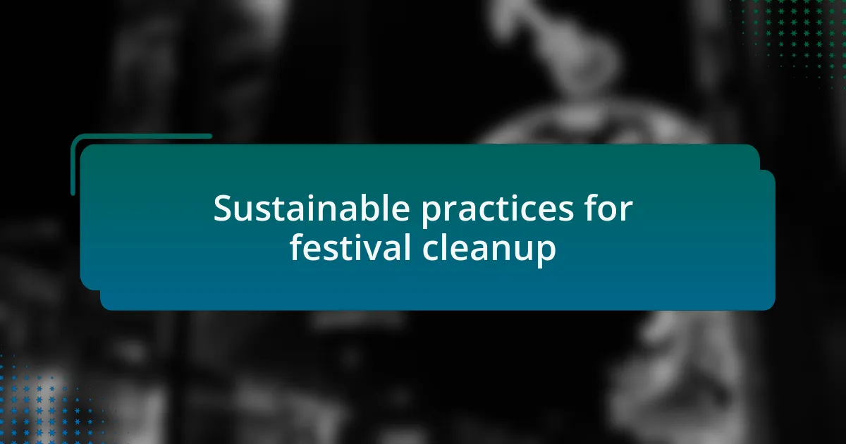 Sustainable practices for festival cleanup