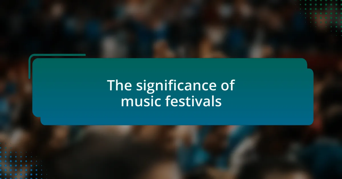 The significance of music festivals
