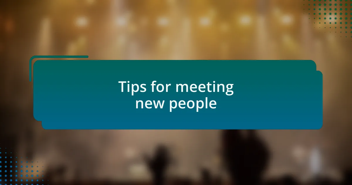 Tips for meeting new people