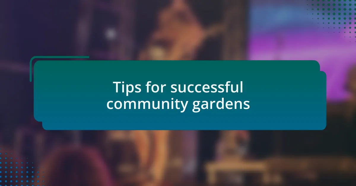 Tips for successful community gardens