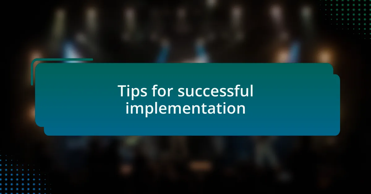Tips for successful implementation