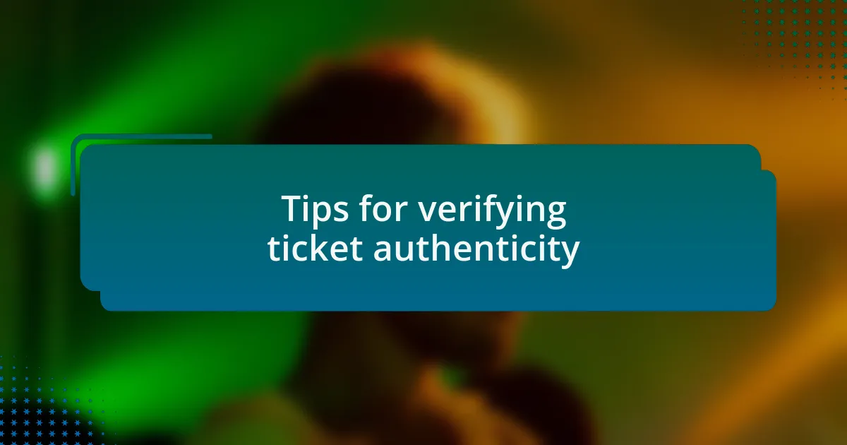 Tips for verifying ticket authenticity