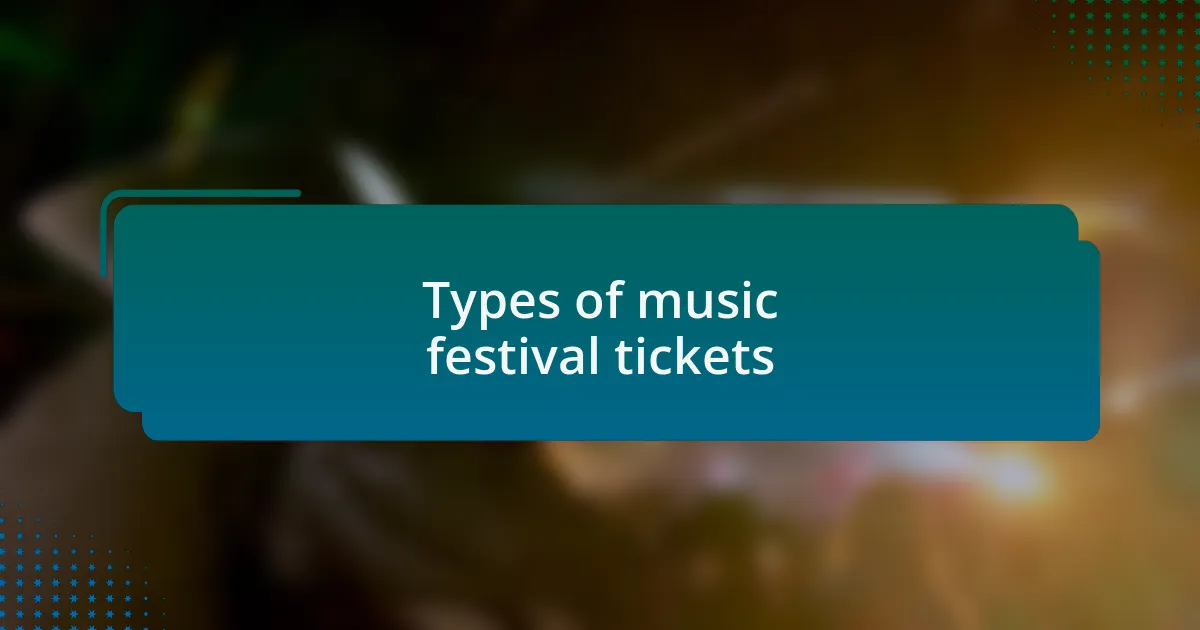 Types of music festival tickets