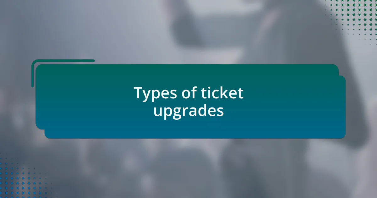 Types of ticket upgrades