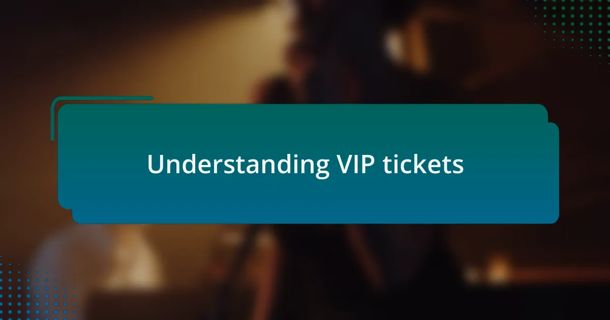 Understanding VIP tickets