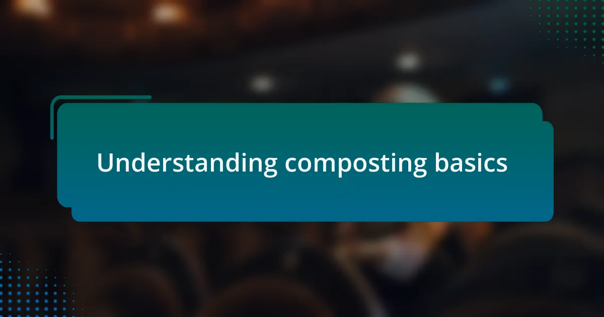 Understanding composting basics