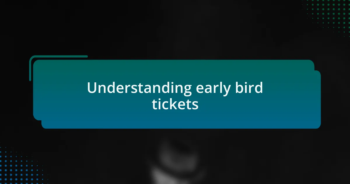 Understanding early bird tickets