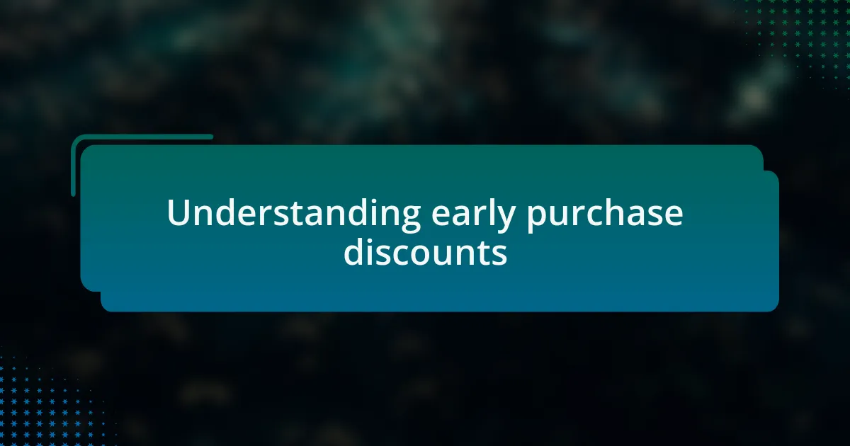 Understanding early purchase discounts