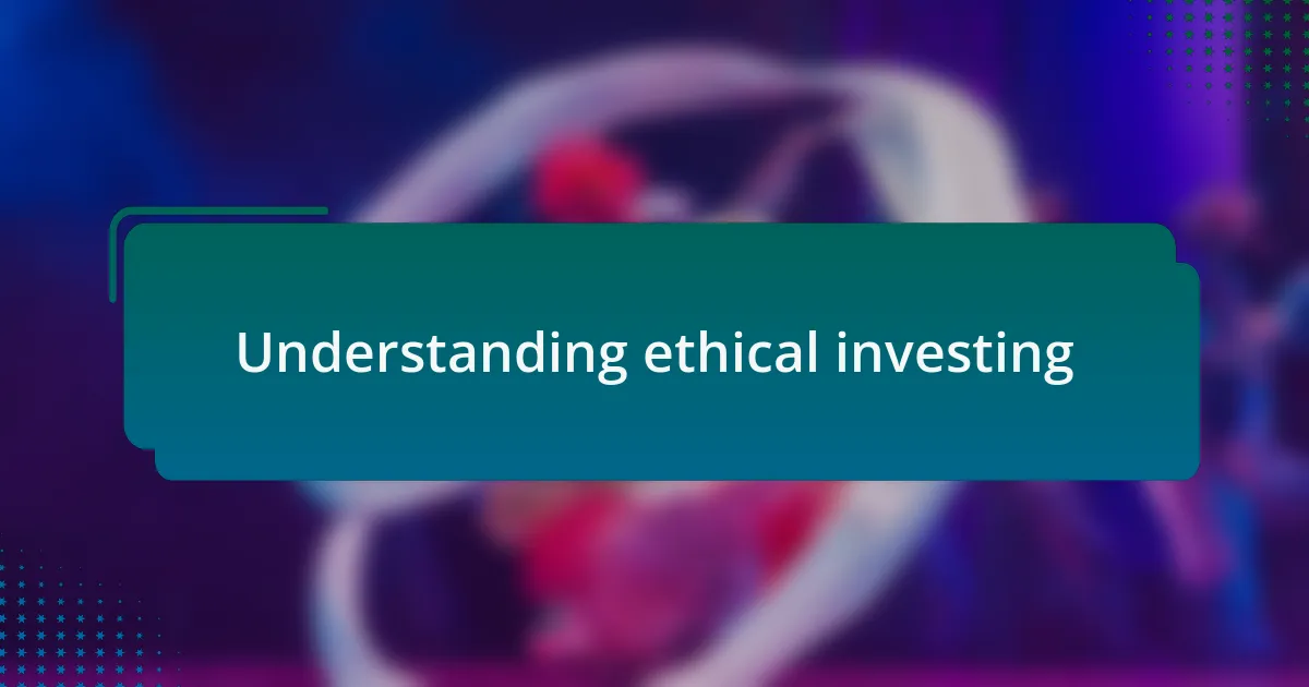 Understanding ethical investing