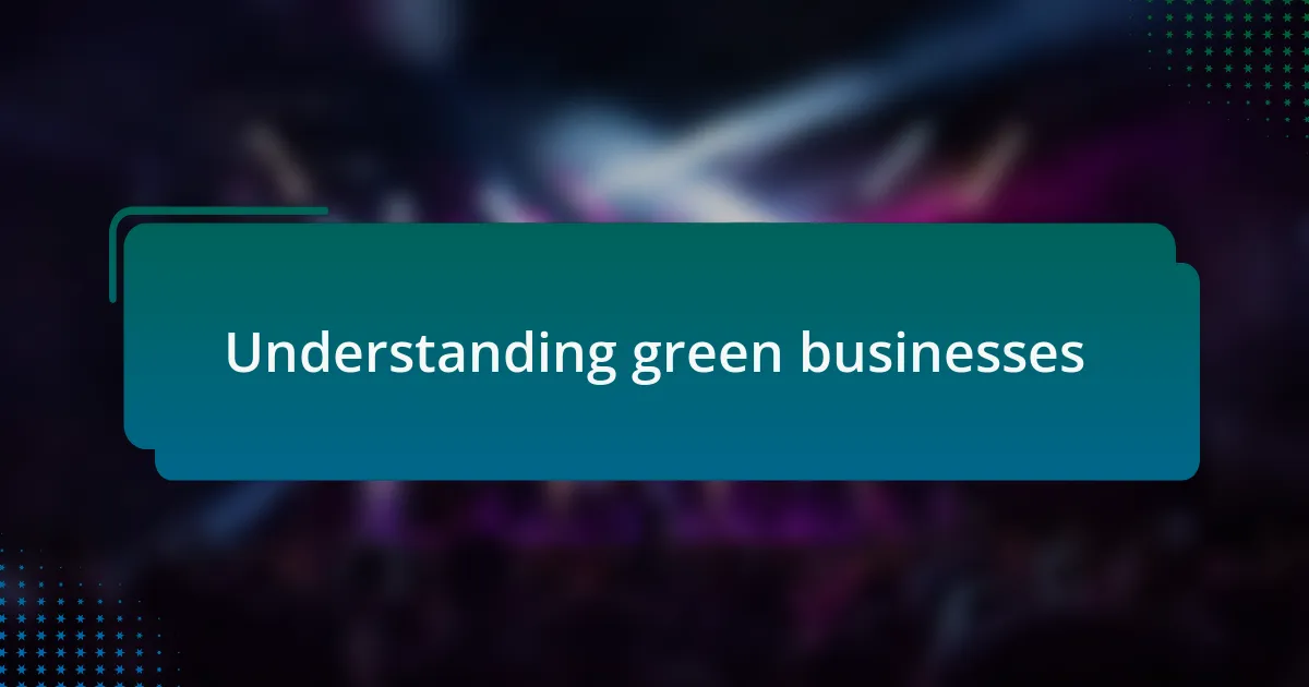 Understanding green businesses