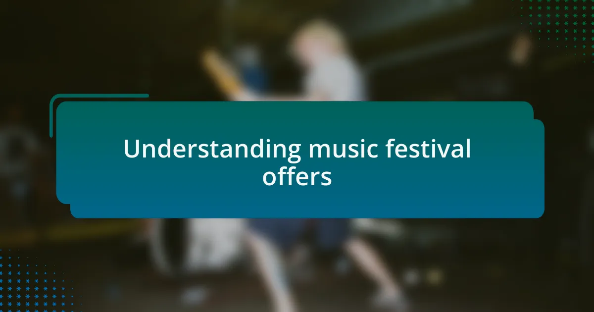 Understanding music festival offers