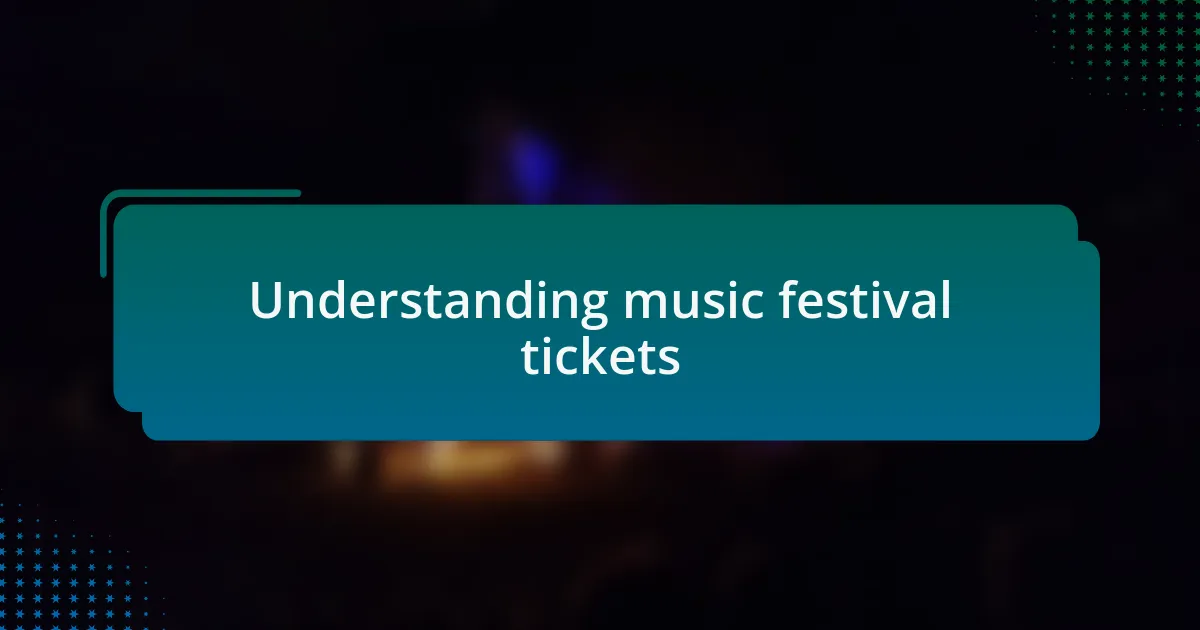 Understanding music festival tickets