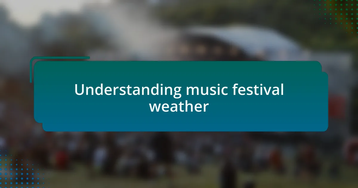 Understanding music festival weather