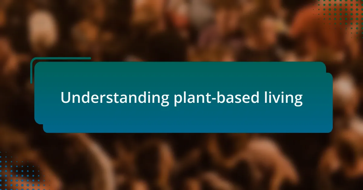 Understanding plant-based living