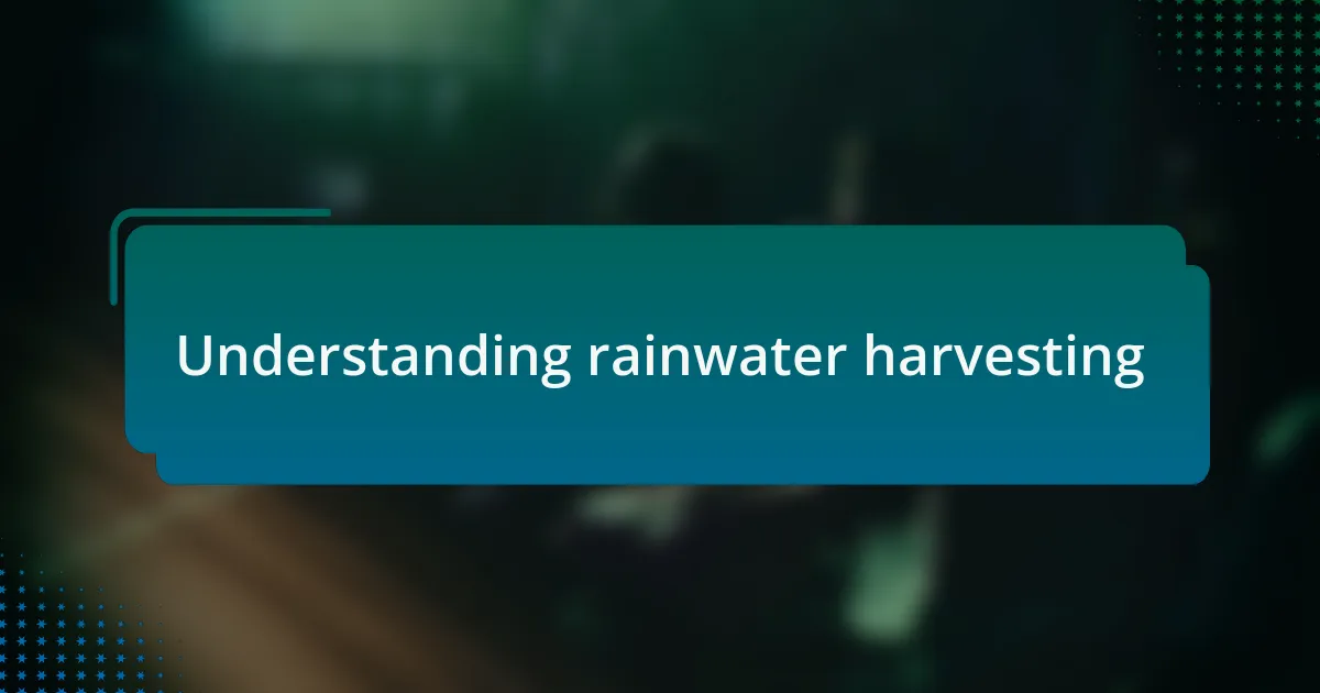 Understanding rainwater harvesting