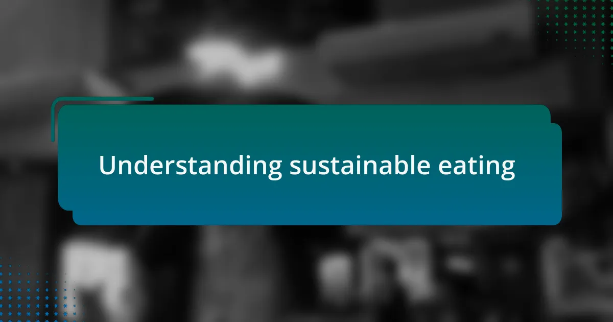 Understanding sustainable eating