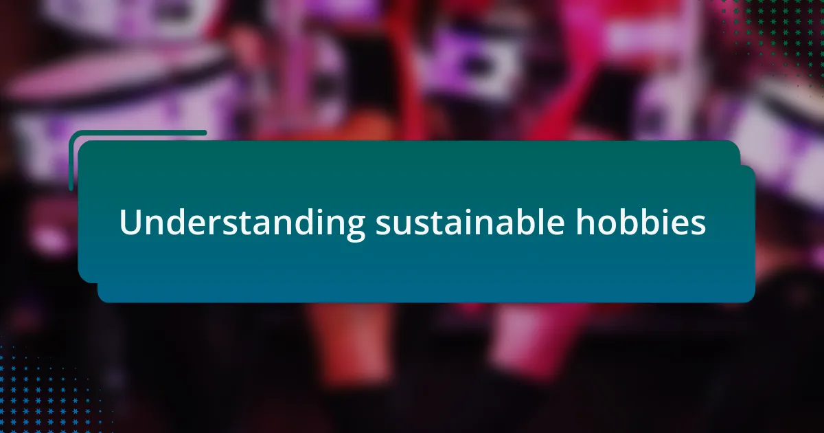 Understanding sustainable hobbies