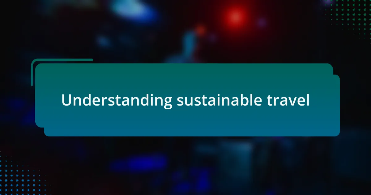 Understanding sustainable travel