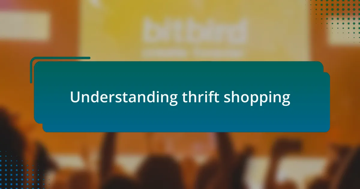 Understanding thrift shopping