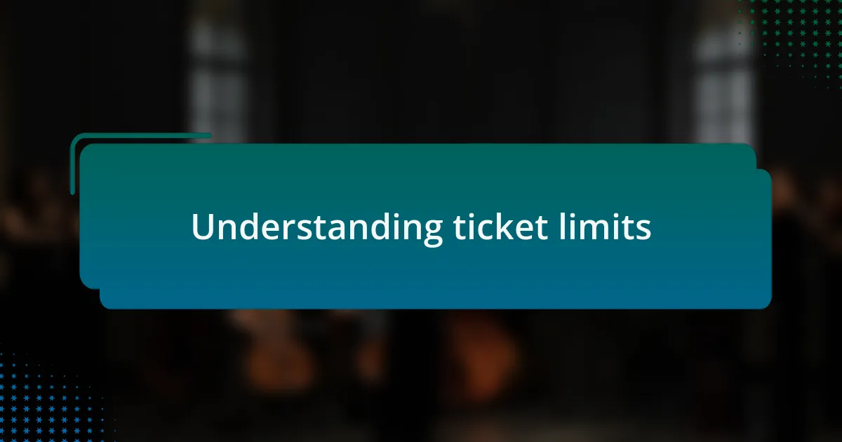 Understanding ticket limits