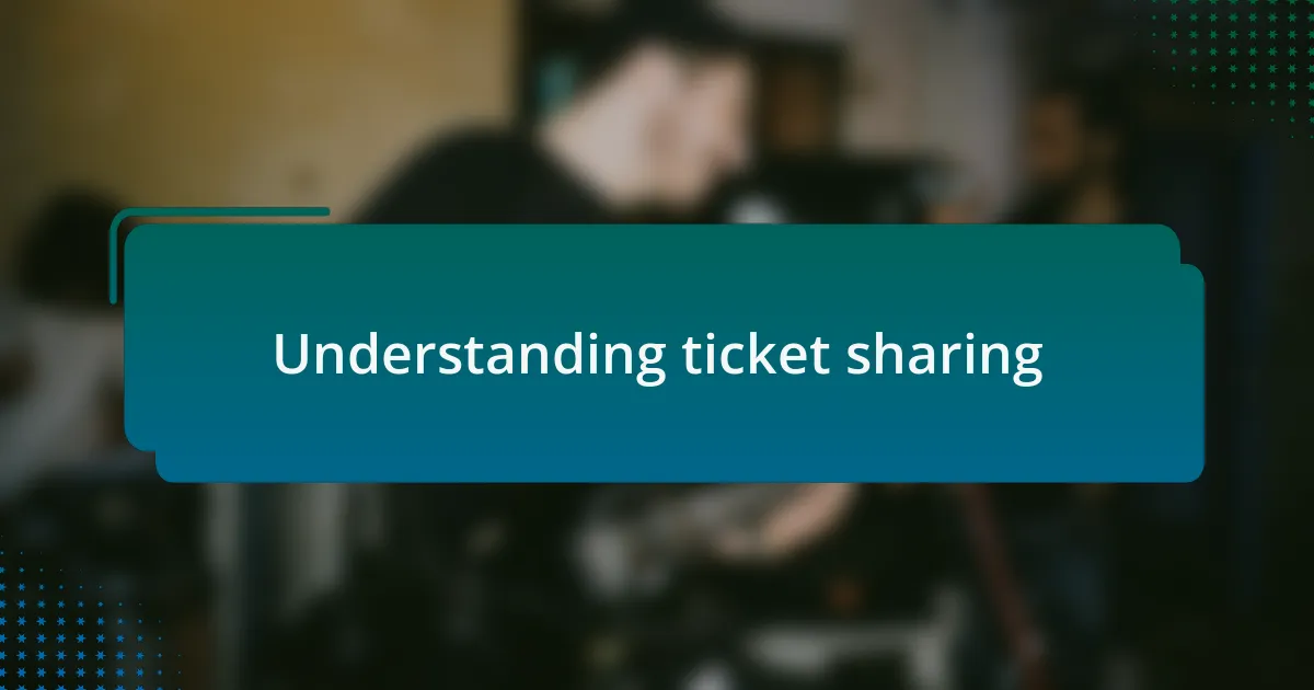 Understanding ticket sharing