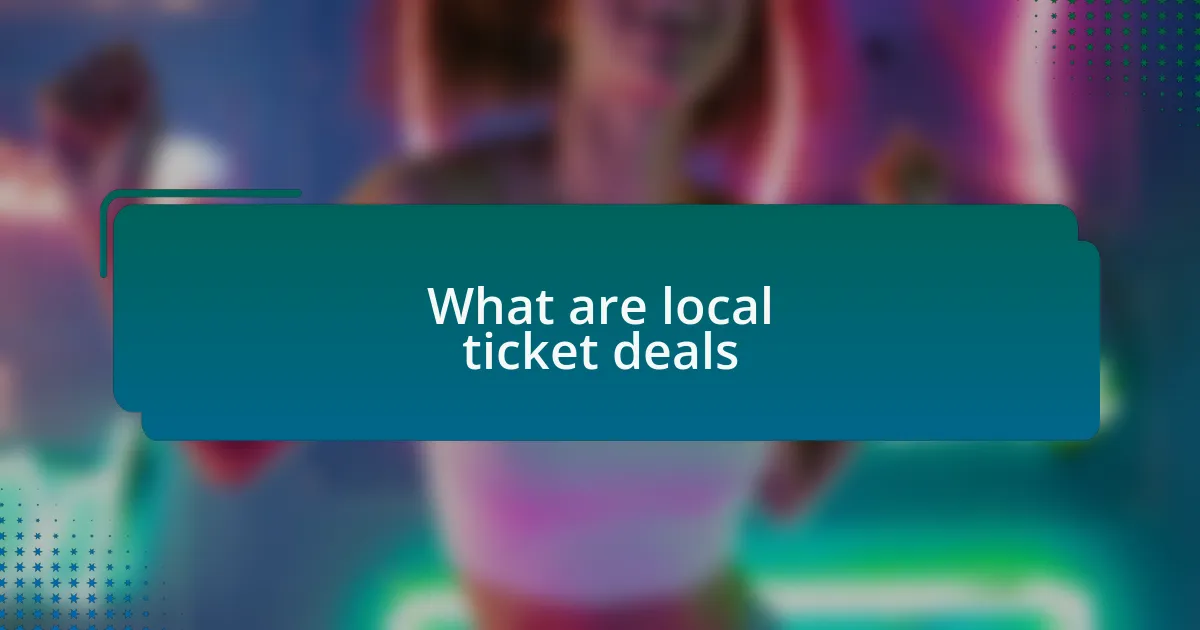What are local ticket deals