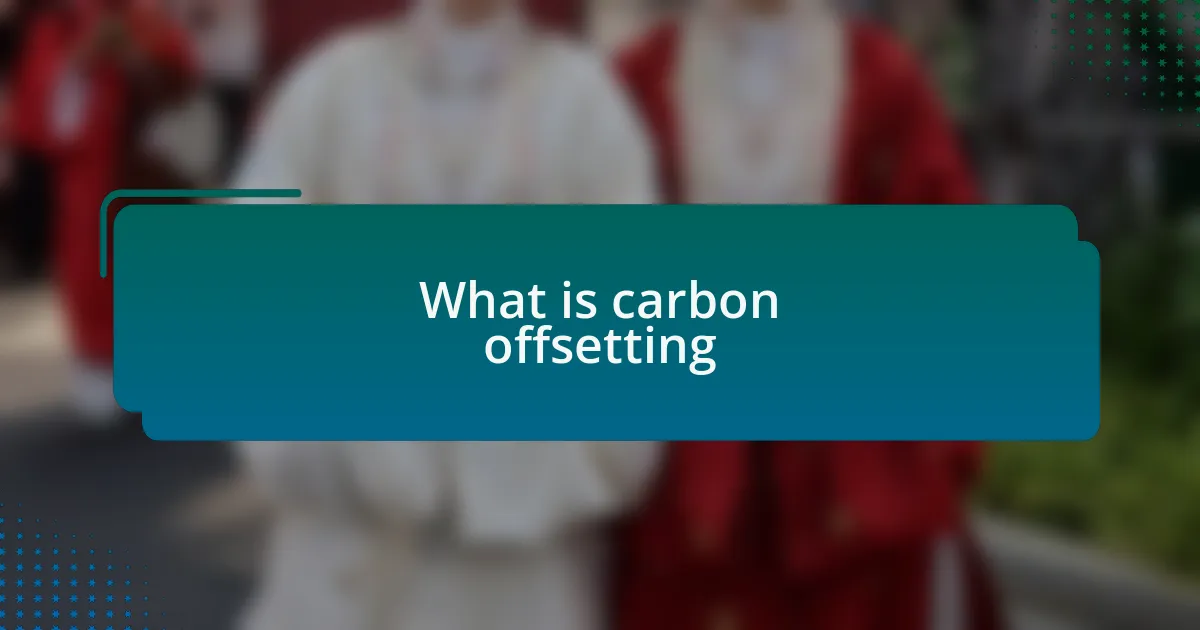 What is carbon offsetting