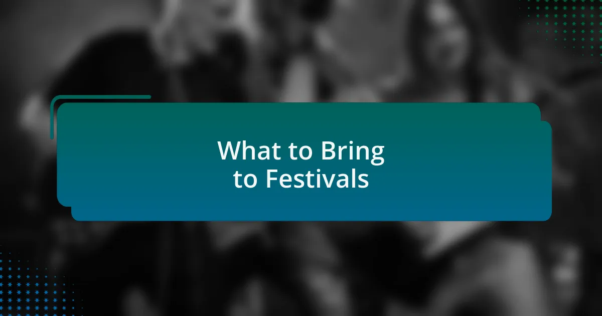 What to Bring to Festivals