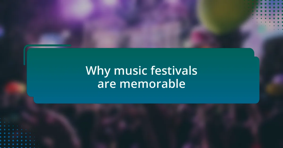 Why music festivals are memorable